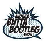 ANOTHER BUTTA BOOTLEG SHOW EP. 7