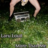 More Than Me - Laru Loud