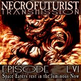 Necrofuturist transmission #56 Space-Eaters rest in the luminous Now