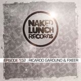 Naked Lunch PODCAST #152 - RICARDO GARDUNO & FIXEER
