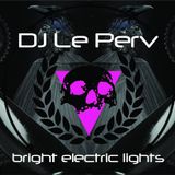 DJ Le Perv // bright electric lights