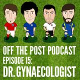 Ep.15 Dr. Gynaecologist