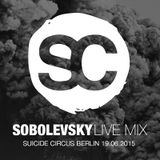 SOBOLEVSKY \ LIVE MIX \ SUICIDE CIRCUS BERLIN 19.06.2015