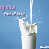 Dj mLe Fresh off the Nip