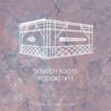 Skratch Roots Podcast #11