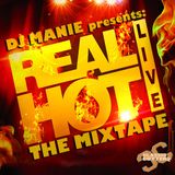 DJ MANIE presents: Real Hot Live (The Mixtape)