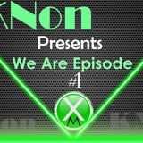 KNent & XLRR Presents We Are Episode 1