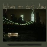 Lighten My Dark Skies