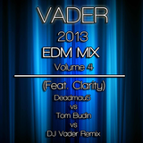 2013 EDM Mix (Volume 4) - Feat Clarity (Deadmau5 vs Tom Budin Remix) (DJ Vader Edit)