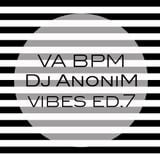 VA BPM - DJ AnoniM - Vibes ED. 7