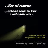 Abbiamo paura del buio e anche della luce - Jody D(igital) Jay Nu-Chill Mix Set
