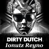 Ionutz Reyno - Dirty Dutch Music Is The Best (Promotional Mix)