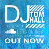 House Mix #1 | Follow @DjTomHall on Twitter
