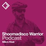 Mikro Klub Podcast // Shoomadisco Warrior