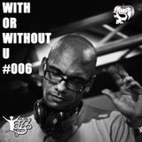 With or Without U - Podcast #006