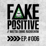 Fake Positive - Mattia Emme RadioShow 006