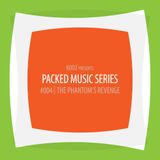 KOOZ - Packed Music Series #004 : The Phantom's Revenge