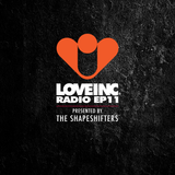 Love Inc Radio EP11 presented by The Shapeshifters