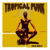 Tropical Funk - Hot and steamy funk jams from across the globe.