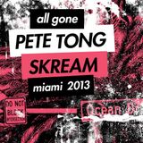 Skream & Pete Tong - All Gone Miami 2013 - Pete Tong Mix