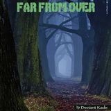 Far From Over