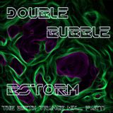 DOUBLE BUBBLE.... THE BIRTH TRANCE MIX.....PART1.. HEKA WITCH AND PEKSKI STORM..... BSTORM 13-04-16