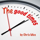 ***The Good Times*** @ChrisMoscioni
