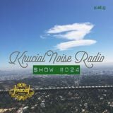 Krucial Noise Radio SHow #024