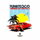 Weekend of Love, Vol. 3 Continuous Mix by Funkyloco (Compilation Promo Mix)