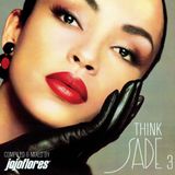 jojoflores Think Sade Pt. 3