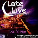 Late and Live On Demand - E42 - 2X DJ Mix (1st February 2013)