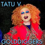 Tatu V - Golddiggers