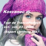 Kosvanec dj. - Tour de TrancePerfect xxt vol.03-2016(Expert Uplifting Mix)