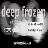 DEEP FROZEN LIVE ON DEEP VIBES - STEVE GRIFFO AKA THE FLOW MECHANIK - FEB 20 2016