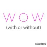 House Of Style - Wow (with or without)