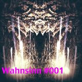 Wahnsinn #001