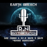 Rhythm Nation presents House Sessions - Lee James and DJ-K Back 2 Back Live on Earth Breach radio