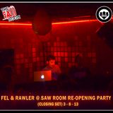 FEL & RAWLER @ SAW ROOM RE-OPENING PARTY (CLOSING SET) 3/8/13