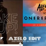 Avicii ft. Aloe Blacc Vs. Alesso Vs. One Republic - If I Wake Me Up (AxeloEdit)
