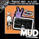 We Are Mud : Podcast 8 : Optimist Verses Something & Something : 14/11/2011