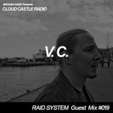 'CLOUD CASTLE RADIO' x 'RAID SYSTEM' Guest Mix #019: V.C.