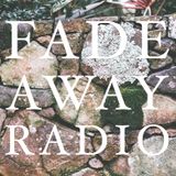 Fade Away Radio Episode 3