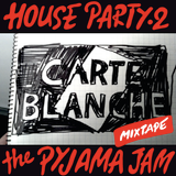 Carte Blanche: Mixtape 'House Party 2 Pyjama Jam'