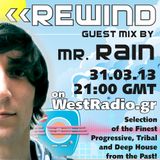 REWIND Episode 14 with guest mix by MR RAIN on WestRadio.gr (31.03.13)