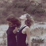 Waiting For Moment - 2012