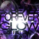 Dj Feel Real - Forever Glow (Live Mix)