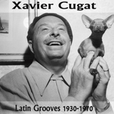 Xavier Cugat - Latin Grooves 1930-1970