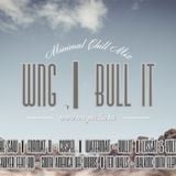 WNG - Bull It (Minimal Chill mix)