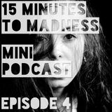 15 Minutes to Madness - Episode 4