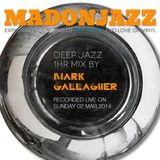 MADONJAZZ - Mark Gallagher's Deep Jazz mix